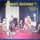 Creedence Clearwater Revival :	Cosmo's factory